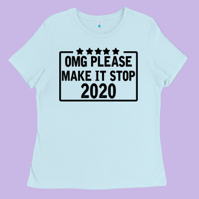 Omg Please Make It Stop 2020 Ladies Tee Designed By Bettercallsaul