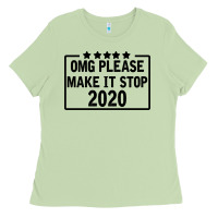 Matcha Omg Please Make It Stop 2020 Ladies Tee - Bettercallsaul
