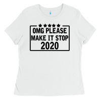 White Omg Please Make It Stop 2020 Ladies Tee - Bettercallsaul