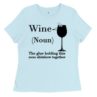 Baby Blue Wine The glue holding this 2020 shitshow together Ladies Tee - Bettercallsaul