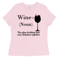 Bubblegum Pink Wine The glue holding this 2020 shitshow together Ladies Tee - Bettercallsaul
