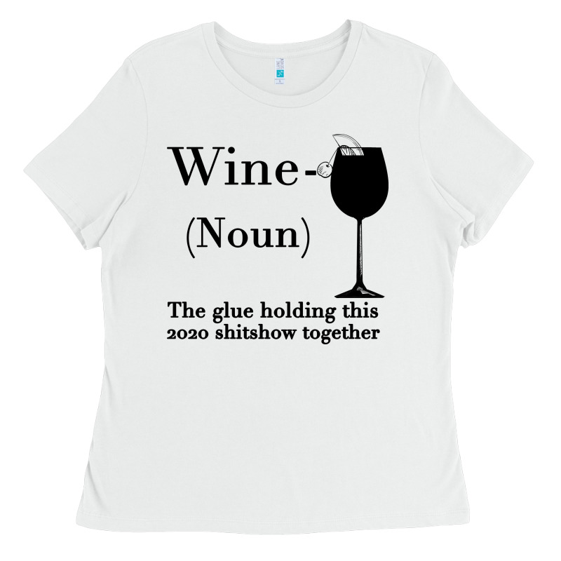 Wine The Glue Holding This 2020 Shitshow Together Ladies Tee by Bettercallsaul | Teevron