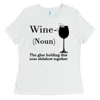 White Wine The glue holding this 2020 shitshow together Ladies Tee - Bettercallsaul