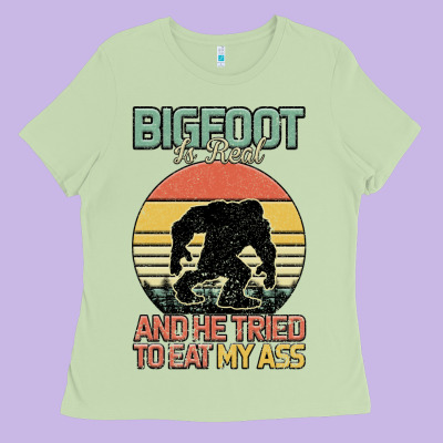 Bigfoot Is Real And He Tried To Eat My Ass Ladies Tee Designed By Bettercallsaul