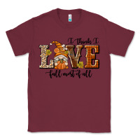 Burgundy I Think I Love Fall Most of All Classic Tee - texasbilliewilder