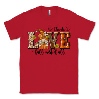Red I Think I Love Fall Most of All Classic Tee - texasbilliewilder
