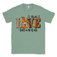 Sage I Think I Love Fall Most of All Classic Tee - texasbilliewilder