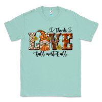 Seafoam I Think I Love Fall Most of All Classic Tee - texasbilliewilder
