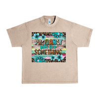 French Oak probably late for something tumbler 3 Urban Heavy Tee - CowGirlArtShop