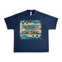 Navy probably late for something tumbler 3 Urban Heavy Tee - CowGirlArtShop