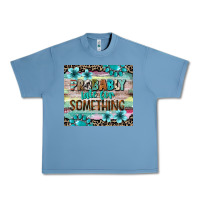 Pebble Blue probably late for something tumbler 3 Urban Heavy Tee - CowGirlArtShop