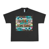 Pigment Black probably late for something tumbler 3 Urban Heavy Tee - CowGirlArtShop