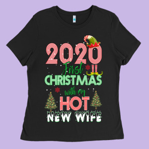 2020 First Christmas With My Hot New Wife Ladies Tee Designed By Bettercallsaul