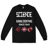 Black Science Ruining Everything Since 1543 Aliens Long Sleeve Tee - minhPixels