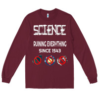 Science Ruining Everything Since 1543 Aliens Long Sleeve Tee | Teevron