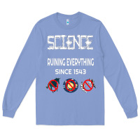 Colony Blue Science Ruining Everything Since 1543 Aliens Long Sleeve Tee - minhPixels