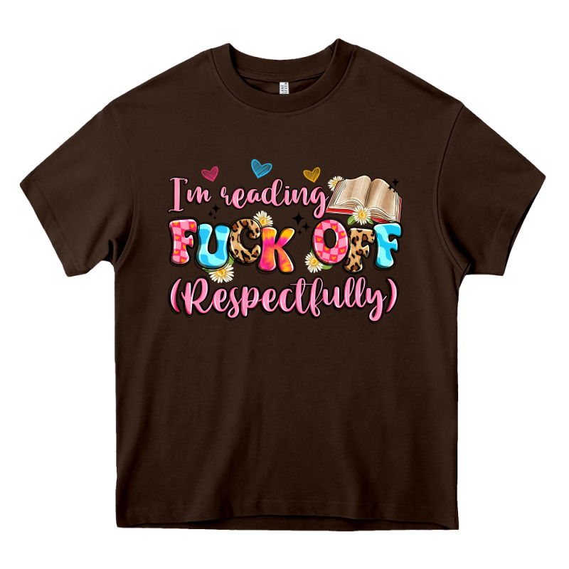 I'm Reading Fuck Off Respectfully Heavy Core Tee by Artiststas | Teevron