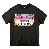 Hello I Am Obsessed With My Dog Heavy Core Tee | Teevron