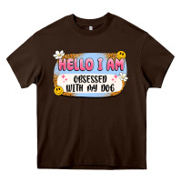 Chocolate Brown hello i am obsessed with my dog Heavy Core Tee - Artiststas