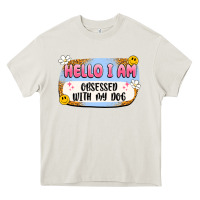 Cream hello i am obsessed with my dog Heavy Core Tee - Artiststas