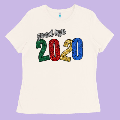 Good Bye 2020 Ladies Tee Designed By Bettercallsaul