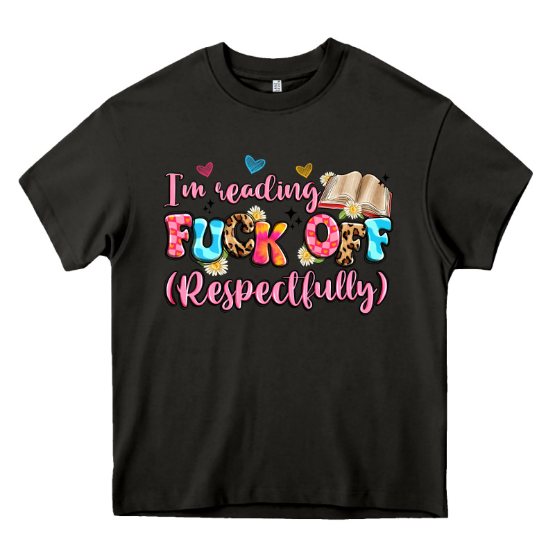 I'm Reading Fuck Off Respectfully Heavy Core Tee by Artiststas | Teevron