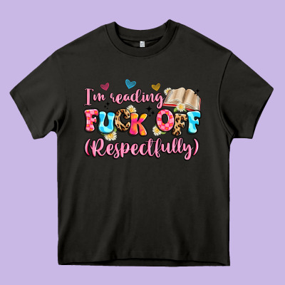 I'm Reading Fuck Off Respectfully Heavy Core Tee Designed By Artiststas