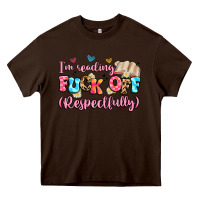 Chocolate Brown i'm reading fuck off respectfully Heavy Core Tee - Artiststas