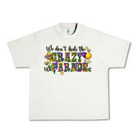 Pistachio we dont hide the crazy we parade it Urban Heavy Tee - CowGirlArtShop