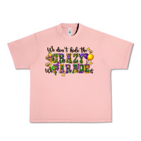 We Dont Hide The Crazy We Parade It Urban Heavy Tee | Teevron