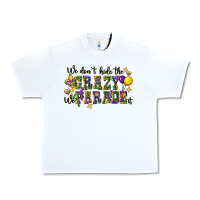 White we dont hide the crazy we parade it Urban Heavy Tee - CowGirlArtShop