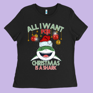 All I Want For Christmas Is A Shark Ladies Tee Designed By Bettercallsaul