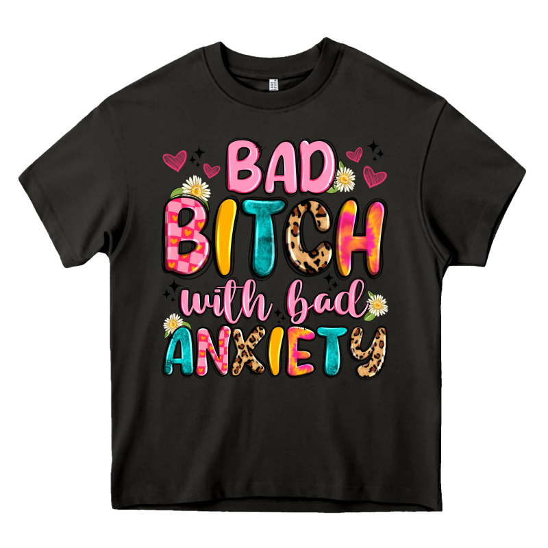 Bad Bitch With Bad Anxiety Heavy Core Tee by Artiststas | Teevron