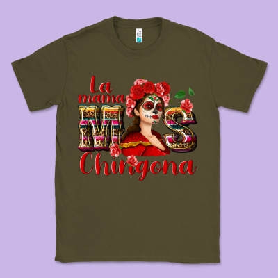 La Mama Mos Chingona Classic Tee Designed By Nancycooperartshop