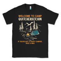 Black welcome to camp quitcherbitchin camping camp quitcherbitchin Classic Tee - minhPixels