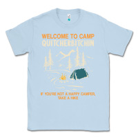 Dusty Blue welcome to camp quitcherbitchin camping camp quitcherbitchin Classic Tee - minhPixels