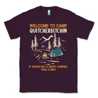 Plum welcome to camp quitcherbitchin camping camp quitcherbitchin Classic Tee - minhPixels