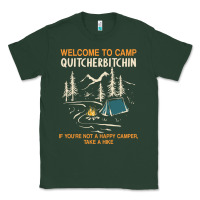 Sports Green welcome to camp quitcherbitchin camping camp quitcherbitchin Classic Tee - minhPixels