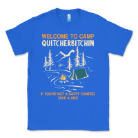 True Royal welcome to camp quitcherbitchin camping camp quitcherbitchin Classic Tee - minhPixels