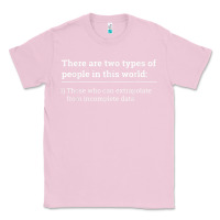 Bubblegum Pink Two Types of People Can Extrapolate Incomplete Data Gift Classic Tee - minhPixels