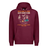 Burgundy welcome to camp quitcherbitchin camping camp quitcherbitchin Premium Hoodie - minhPixels