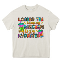 Loaded Tea Because My Sarcasm Needs To Stay Hydrat Heavy Core Tee | Teevron
