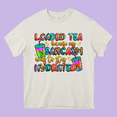Loaded Tea Because My Sarcasm Needs To Stay Hydrat Heavy Core Tee Designed By Artiststas