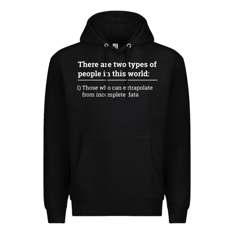 Two Types Of People Can Extrapolate Incomplete Data Gift Premium Hoodie by minhPixels | Teevron