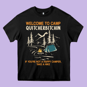 Welcome To Camp Quitcherbitchin Camping Camp Quitcherbitchin Heavy Core Tee Designed By Minhpixels