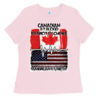 Bubblegum Pink American By Birth Canadian By Blood Patriot By Choice Ladies Tee - Bettercallsaul