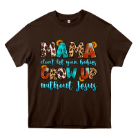 Chocolate Brown mama dont let your babies grow up without jesus Heavy Core Tee - Artiststas