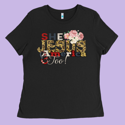 She Jesus America Too Ladies Tee Designed By Bettercallsaul