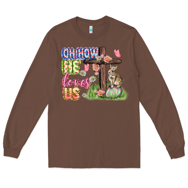 Oh How He Loves Us Easter Day Long Sleeve Tee by CowGirlArtShop | Teevron