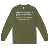 Army Green Two Types of People Can Extrapolate Incomplete Data Gift Long Sleeve Tee - minhPixels